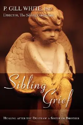 Żałoba rodzeństwa: Leczenie po śmierci siostry lub brata - Sibling Grief: Healing After the Death of a Sister or Brother