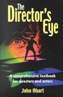 Oko reżysera: Kompleksowy podręcznik dla reżyserów i aktorów - The Director's Eye: A Comprehensive Textbook for Directors and Actors