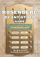 A Rosenberg by Any Other Name: Historia żydowskiej zmiany imion w Ameryce - A Rosenberg by Any Other Name: A History of Jewish Name Changing in America