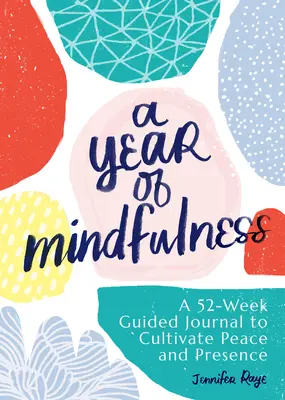 Rok uważności: 52-tygodniowy dziennik z przewodnikiem, aby kultywować spokój i obecność - A Year of Mindfulness: A 52-Week Guided Journal to Cultivate Peace and Presence