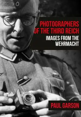 Fotografowie Trzeciej Rzeszy: Obrazy z Wehrmachtu - Photographers of the Third Reich: Images from the Wehrmacht