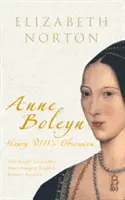 Anne Boleyn: Obsesja Henryka VIII - Anne Boleyn: Henry VIII's Obsession