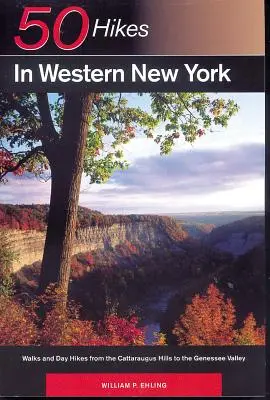 Przewodnik odkrywcy 50 wędrówek po zachodnim Nowym Jorku: Spacery i jednodniowe wycieczki od wzgórz Cattaraugus po dolinę Genessee - Explorer's Guide 50 Hikes in Western New York: Walks and Day Hikes from the Cattaraugus Hills to the Genessee Valley