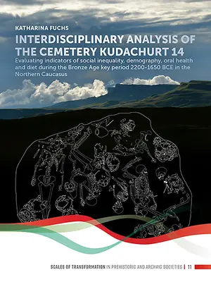 Interdyscyplinarna analiza cmentarza „kudachurt 14”: Ocena wskaźników nierówności społecznych, demografii, zdrowia jamy ustnej i diety w okresie Bro - Interdisciplinary Analysis of the Cemetery 'kudachurt 14': Evaluating Indicators of Social Inequality, Demography, Oral Health and Diet During the Bro