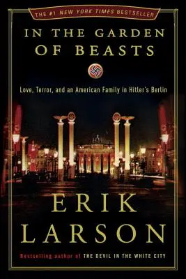 W ogrodzie bestii: Miłość, terror i amerykańska rodzina w hitlerowskim Berlinie - In the Garden of Beasts: Love, Terror, and an American Family in Hitler's Berlin