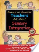 Odpowiedzi na pytania nauczycieli dotyczące integracji sensorycznej: Formularze, listy kontrolne i praktyczne narzędzia dla nauczycieli i rodziców - Answers to Questions Teachers Ask about Sensory Integration: Forms, Checklists, and Practical Tools for Teachers and Parents