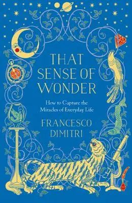 That Sense of Wonder: Jak uchwycić cuda codziennego życia - That Sense of Wonder: How to Capture the Miracles of Everyday Life