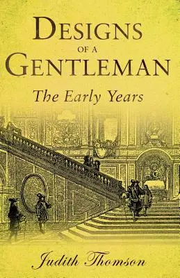 Designs of a Gentleman: Wczesne lata - Designs of a Gentleman: The Early Years