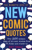 Mammoth Book of New Comic Quotes - Ponad 3500 współczesnych perełek dowcipu i mądrości z telewizji, filmów i stand-upu - Mammoth Book of New Comic Quotes - Over 3,500 modern gems of wit and wisdom from TV, films and stand-up