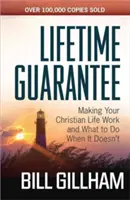 Dożywotnia gwarancja: Jak sprawić, by twoje chrześcijańskie życie działało i co robić, gdy tak się nie dzieje? - Lifetime Guarantee: Making Your Christian Life Work and What to Do When It Doesn't