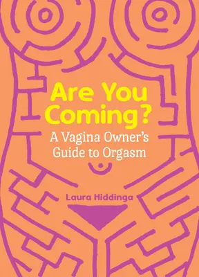 Are You Coming? Przewodnik właściciela waginy po orgazmie - Are You Coming?: A Vagina Owner's Guide to Orgasm