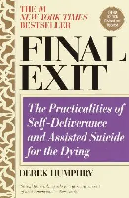 Final Exit (Third Edition): Praktyczne aspekty samouwolnienia i wspomaganego samobójstwa dla umierających - Final Exit (Third Edition): The Practicalities of Self-Deliverance and Assisted Suicide for the Dying