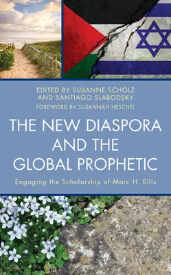 Nowa diaspora i globalne proroctwo: Wykorzystanie badań Marca H. Ellisa - The New Diaspora and the Global Prophetic: Engaging the Scholarship of Marc H. Ellis