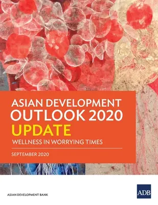 Aktualizacja Azjatyckich Perspektyw Rozwoju 2020: Dobre samopoczucie w niepokojących czasach - Asian Development Outlook 2020 Update: Wellness in Worrying Times