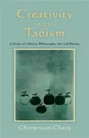 Kreatywność i taoizm: Studium chińskiej filozofii, sztuki i poezji - Creativity and Taoism: A Study of Chinese Philosophy, Art and Poetry