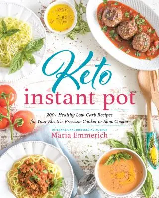 Keto Instant Pot: ponad 130 zdrowych przepisów o niskiej zawartości węglowodanów dla elektrycznego szybkowaru lub powolnej kuchenki - Keto Instant Pot: 130+ Healthy Low-Carb Recipes for Your Electric Pressure Cooker or Slow Cooker