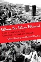 Gdzie płonie rzeka: Carl Stokes i walka o ocalenie Cleveland - Where the River Burned: Carl Stokes and the Struggle to Save Cleveland