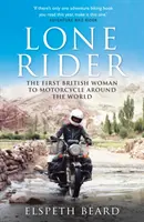 Lone Rider - Pierwsza Brytyjka, która przejechała na motocyklu dookoła świata - Lone Rider - The First British Woman to Motorcycle Around the World