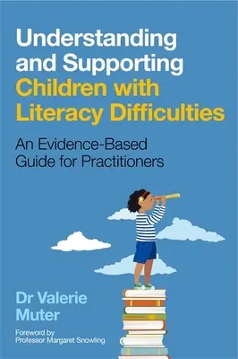 Zrozumienie i wspieranie dzieci z trudnościami w czytaniu i pisaniu: Przewodnik dla praktyków oparty na dowodach naukowych - Understanding and Supporting Children with Literacy Difficulties: An Evidence-Based Guide for Practitioners