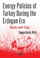 Polityka energetyczna Turcji w erze Erdogana - fakty i kłamstwa - Energy Policies of Turkey During the Erdogan Era - Facts and Lies