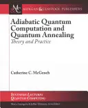 Adiabatyczne obliczenia kwantowe i wyżarzanie kwantowe: Teoria i praktyka - Adiabatic Quantum Computation and Quantum Annealing: Theory and Practice