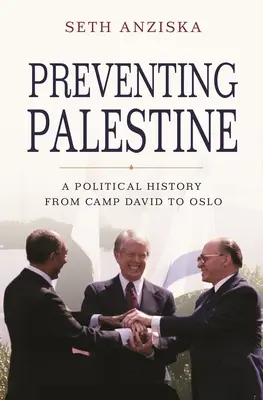 Zapobieganie Palestynie: Historia polityczna od Camp David do Oslo - Preventing Palestine: A Political History from Camp David to Oslo