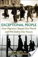 Wyjątkowi ludzie: jak migracja ukształtowała nasz świat i zdefiniuje naszą przyszłość - Exceptional People: How Migration Shaped Our World and Will Define Our Future