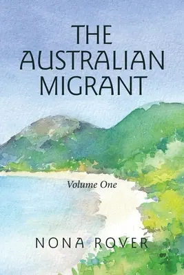 Australijski migrant: Tom pierwszy - The Australian Migrant: Volume One