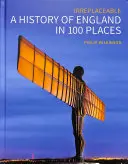 Historia Anglii w 100 miejscach: Niezastąpione - A History of England in 100 Places: Irreplaceable