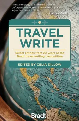 Travel Write: Wybrane prace z 20 lat konkursu Bradt Travel-Writing Competition - Travel Write: Select Entries from 20 Years of the Bradt Travel-Writing Competition