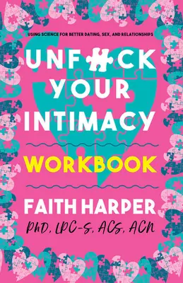 Unfuck Your Intimacy Workbook: Wykorzystanie nauki do lepszych randek, seksu i związków - Unfuck Your Intimacy Workbook: Using Science for Better Dating, Sex, and Relationships