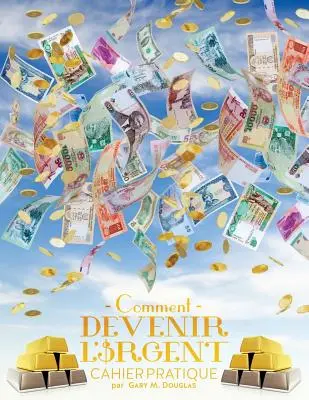 Comment devenir l'argent Cahier pratique - Jak stać się pieniędzmi Francuski - Comment devenir l'argent Cahier pratique - How To Become Money French