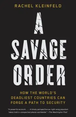 Dziki porządek: Jak najbardziej śmiercionośne kraje świata mogą utorować sobie drogę do bezpieczeństwa - A Savage Order: How the World's Deadliest Countries Can Forge a Path to Security