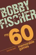 Moje 60 niezapomnianych partii: Taktyka szachowa, strategie szachowe z Bobbym Fischerem - My 60 Memorable Games: Chess Tactics, Chess Strategies with Bobby Fischer