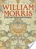 Wzory i projekty Williama Morrisa w pełnym kolorze - William Morris Full-Color Patterns and Designs