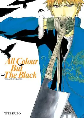 Wszystkie kolory oprócz czarnego: The Art of Bleach - All Colour But the Black: The Art of Bleach