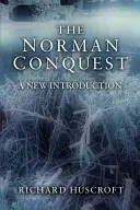 Podbój Normanów: Nowe wprowadzenie - The Norman Conquest: A New Introduction