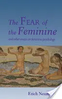 Strach przed kobiecością: I inne eseje na temat kobiecej psychologii - The Fear of the Feminine: And Other Essays on Feminine Psychology