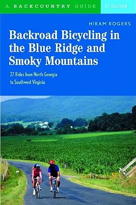 Backroad Bicycling in the Blue Ridge and Smoky Mountains: 27 tras dla rowerów turystycznych i górskich od północnej Georgii po południowo-zachodnią Wirginię - Backroad Bicycling in the Blue Ridge and Smoky Mountains: 27 Rides for Touring and Mountain Bikes from North Georgia to Southwest Virginia