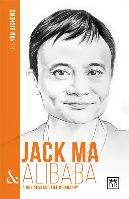 Jack Ma & Alibaba: Biografia biznesu i życia - Jack Ma & Alibaba: A Business and Life Biography