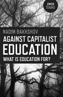 Przeciwko kapitalistycznej edukacji: Do czego służy edukacja? - Against Capitalist Education: What Is Education For?