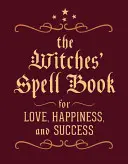 Księga zaklęć czarownic: Miłość, szczęście i sukces - The Witches' Spell Book: For Love, Happiness, and Success