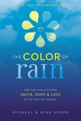 Kolor deszczu: Jak dwie rodziny odnalazły wiarę, nadzieję i miłość pośród tragedii - The Color of Rain: How Two Families Found Faith, Hope, and Love in the Midst of Tragedy