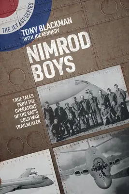 Nimrod Boys: Prawdziwe historie operatorów Rafa, pioniera zimnej wojny - Nimrod Boys: True Tales from the Operators of the Raf's Cold War Trailblazer