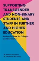 Wspieranie transpłciowych i niebinarnych studentów i pracowników w dalszej i wyższej edukacji: Praktyczne porady dla szkół wyższych i uniwersytetów - Supporting Transgender and Non-Binary Students and Staff in Further and Higher Education: Practical Advice for Colleges and Universities