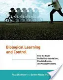 Biologiczne uczenie się i kontrola: jak mózg buduje reprezentacje, przewiduje zdarzenia i podejmuje decyzje - Biological Learning and Control: How the Brain Builds Representations, Predicts Events, and Makes Decisions