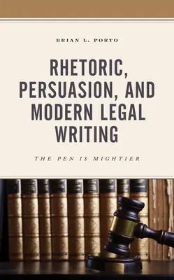 Retoryka, perswazja i współczesne piśmiennictwo prawnicze: Pióro jest potężniejsze - Rhetoric, Persuasion, and Modern Legal Writing: The Pen Is Mightier