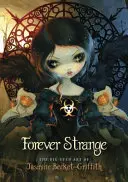 Forever Strange: Wielkooka sztuka Jasmine Becket-Griffith - Forever Strange: The Big-Eyed Art of Jasmine Becket-Griffith