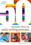 50 fantastycznych pomysłów na wczesne pisanie podpowiedzi - 50 Fantastic Ideas for Early Writing Prompts