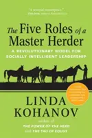 Pięć ról mistrza pasterstwa: Rewolucyjny model społecznie inteligentnego przywództwa - The Five Roles of a Master Herder: A Revolutionary Model for Socially Intelligent Leadership